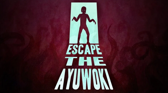 Escape the Ayuwoki