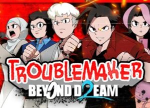 Troublemaker 2 Beyond Dream PC Game Free Download